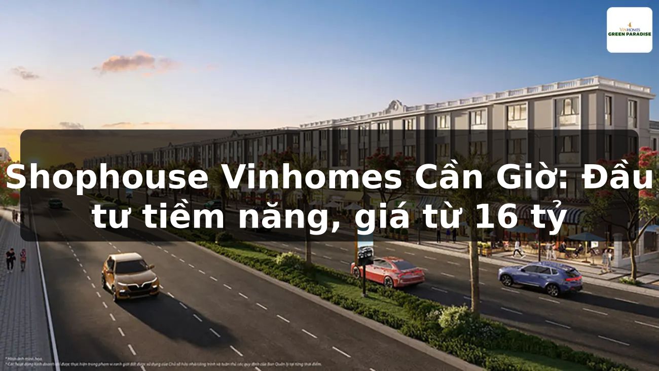 Shophouse Vinhomes Cần Giờ: Đầu tư tiềm năng, giá từ 16 tỷ